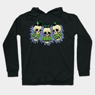 Live Laugh Love Laughing Psychobilly Skulls Hoodie